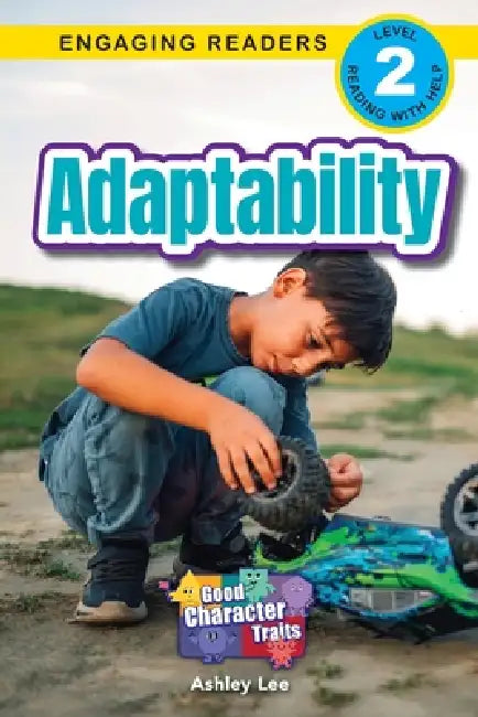 Adaptability: Good Character Traits (Engaging Readers, Level 2) by Ashley Lee