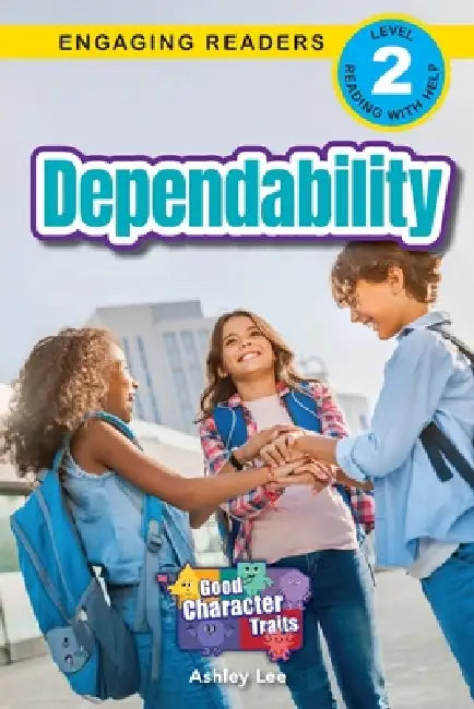 Dependability: Good Character Traits (Engaging Readers, Level 2) by Ashley Lee