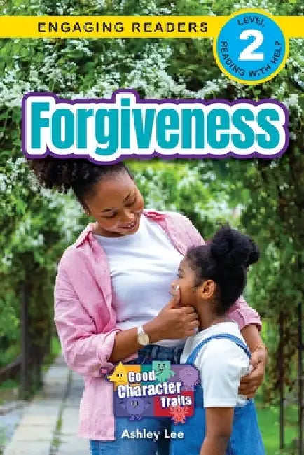 Forgiveness: Good Character Traits (Engaging Readers, Level 2) by Ashley Lee
