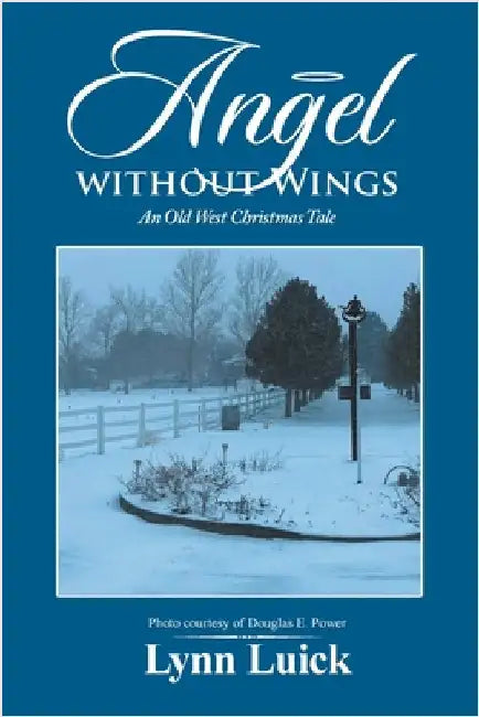 Angel Without Wings: An Old West Christmas Tale by Luick, Lynn
