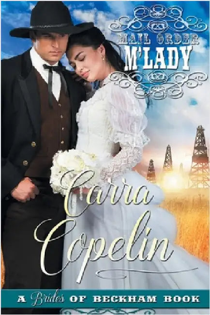 Mail Order M'Lady (A Brides of Beckham Book) (The Texas Wildcatter Series Book 1) by Copelin, Carra