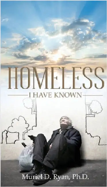 Homeless I Have Known by Ryan, Muriel D.