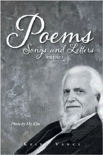 Poems, Songs and Letters: Volume 1 by Vance, Keith