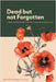 Dead But Not Forgotten: A History of War, Disease, and Other Calamities Related in Verse by Apgar, Arthur Frederick