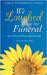 We Laughed at Her Funeral: Bits of Wit and Wisdom from Real Life by Thornburg Grimes, Carol