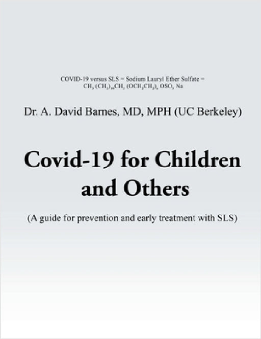 Covid-19 for Children and Others: A guide for prevention and early treatment with SLS by A. David Barnes