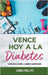 Vence Hoy A La Diabetes: Tu Guía Hacia El Control, El Ahorro Y La Recuperación by Lamar Phillips