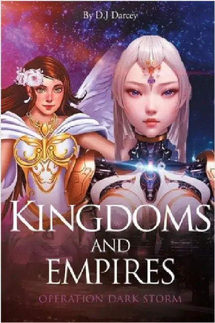 Kingdoms and Empires: Operation Dark Storm by Darcey, D. J.