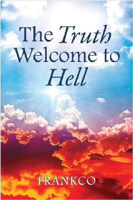 The Truth Welcome To Hell by Frankco