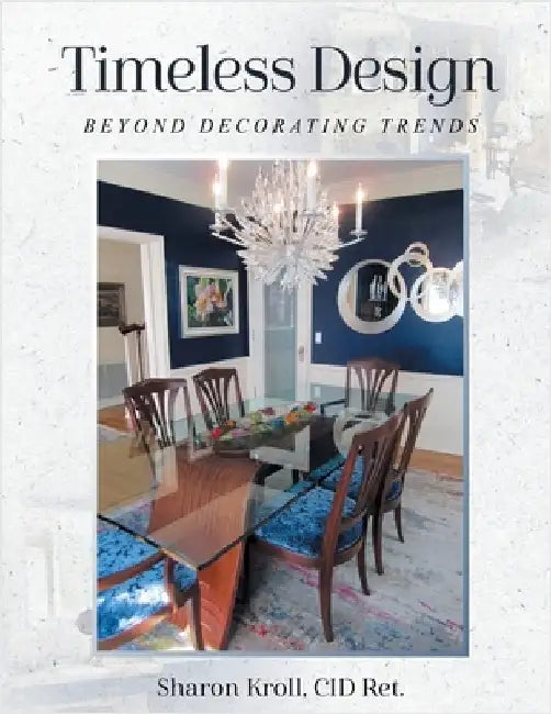 Timeless Design: Beyond Decorating Trends by Kroll, Cid Ret Sharon