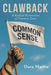 Clawback: A Radical Restoration of Common Sense by Dave Martin