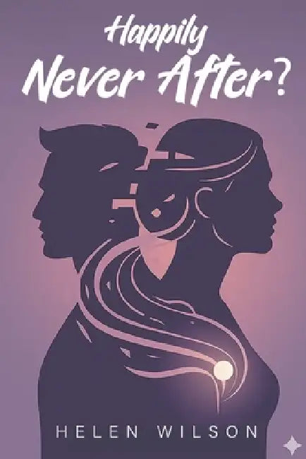 Happily Never After? by Helen Wilson