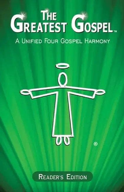 The Greatest Gospel: A Unified Four Gospel Harmony - Reader's Edition by Daniel John