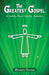 The Greatest Gospel: A Unified Four Gospel Harmony - Reader's Edition by Daniel John