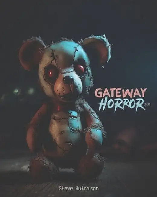 Gateway Horror (2023): 117 Dark Movies for Kids by Steve Hutchison