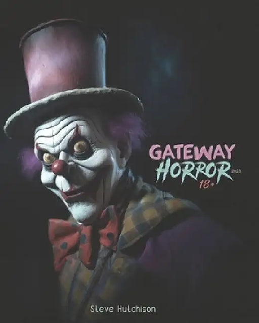 Gateway Horror 18+ (2023): 524 Dark Movies for Adults by Steve Hutchison