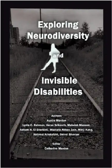 Exploring Neurodiversity and Invisible Disabilities by Mardon, Austin