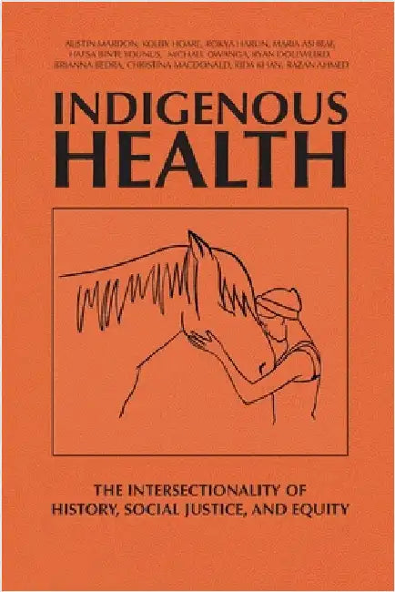 Indigenous Health: The Intersectionality of History, Social Justice, and Equity by Mardon, Austin
