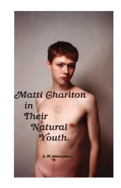 Matti Charlton In Their Natural Youth by A. Anonymous