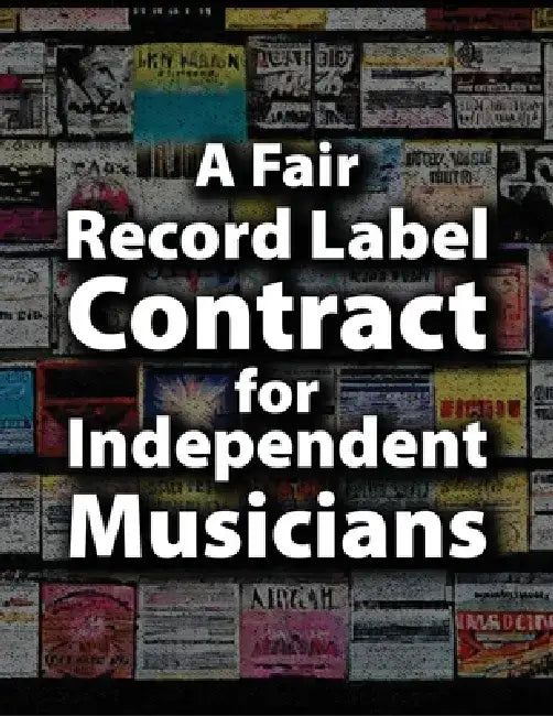 A Fair Record Label Contract for Independent Musicians by Matti Charlton