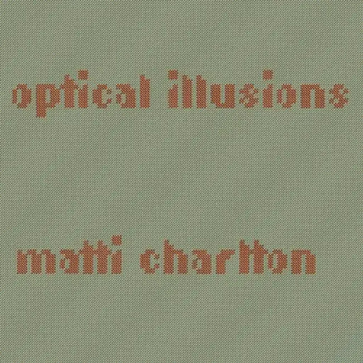 Optical Illusions by Matti Charlton
