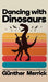 Dancing with Dinosaurs (Hardcover Edition) by Günther Merrick