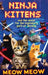 Ninja Kittens and the Quest for the Legendary Yarn of Destiny (Hardcover Edition) by Meow Meow