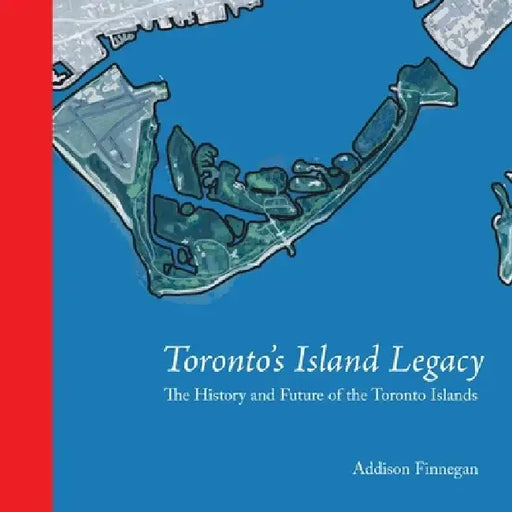 Toronto's Island Legacy by Addison Finnegan
