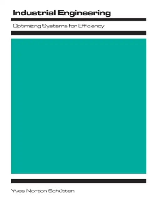 Industrial Engineering: Optimizing Systems for Efficiency by Yves Norton Schütten