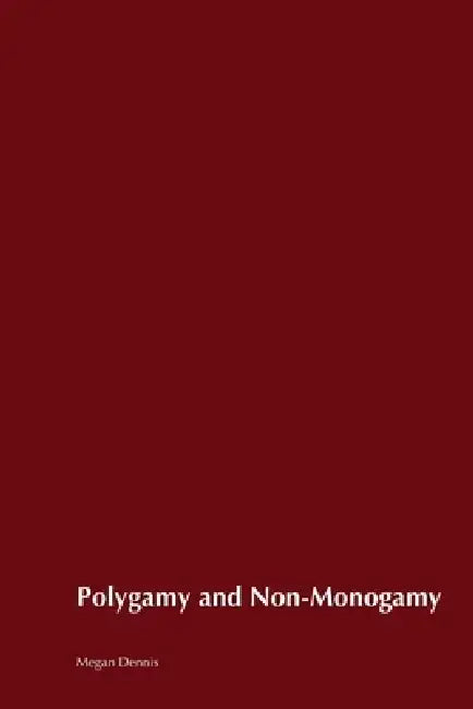 Polyamory and Non-Monogamy by Megan Dennis