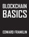 Blockchain Basics: The Future of Finance by Edward Franklin
