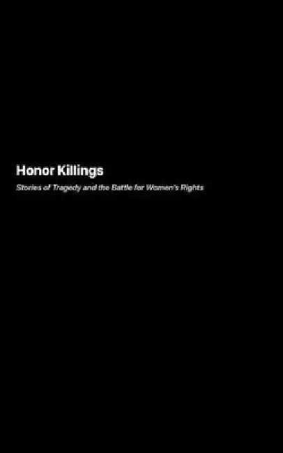 Honor Killings: Stories of Tragedy and the Battle for Women's Rights by Victoria Caldwell
