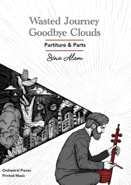 Wasted Journey & Goodbye Clouds: Orchestral Pieces Partiture and Parts by Sina Alam