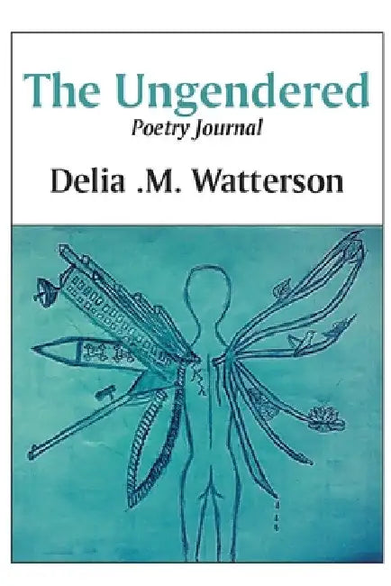 The Ungendered by Delia Marie Watterson
