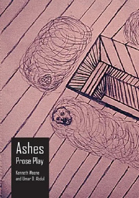 Ashes: Prose Play by Kenneth Weene