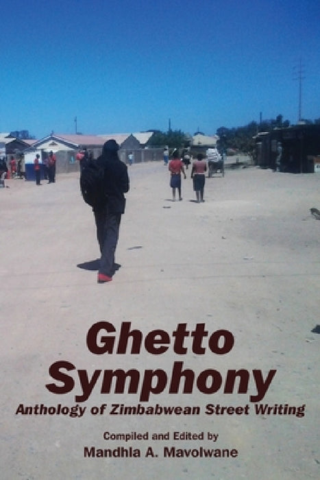Ghetto Symphony by Mandhla a. Mavolwane