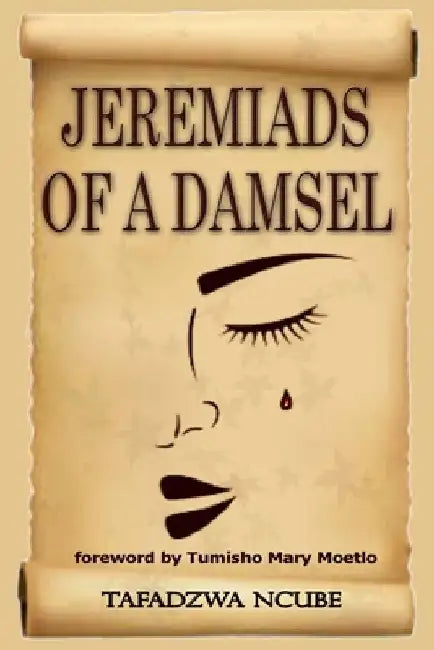 Jeremiads of a damsel by Tumisho Mary Moetlo
