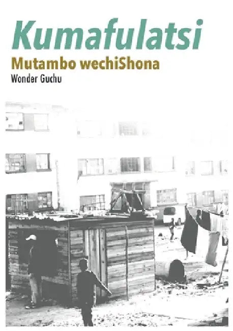 Kumafulatsi: Mutambo wechiShona by Wonder Guchu