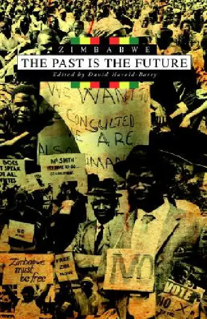 Zimbabwe. the Past Is the Future by David Harold-Barry
