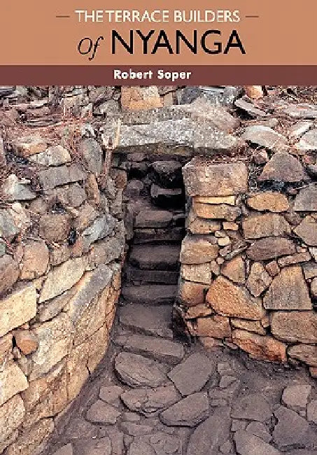 Terrace Builders of Nyanga by Robert Soper, R. C. Soper
