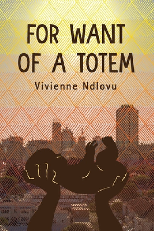 For Want of a Totem by Vivienne Ndlovu
