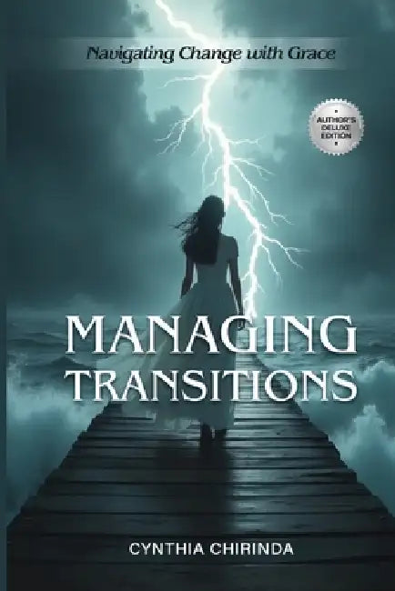 Managing Transitions: Navigating Change with Grace by Cynthia Chirinda