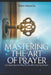Mastering The Art Of Prayer