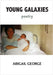 Young Galaxies: Poetry by George, Abigail