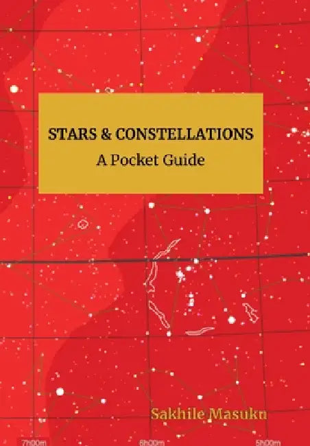 Stars & Constellations: A Pocket Guide by Sakhile Masuku