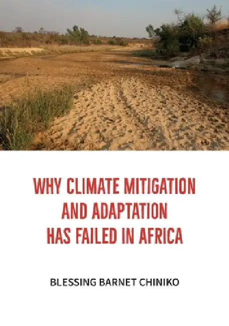 Why Climate Mitigation and Adaptation has failed in Africa by Blessing Barnet Chiniko