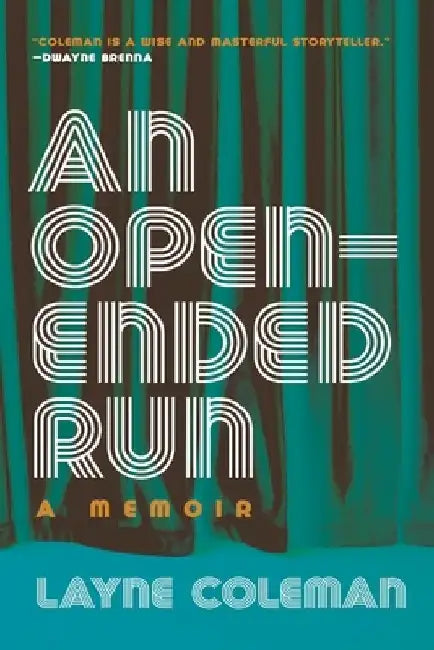 An Open-Ended Run: A Memoir by Layne Coleman