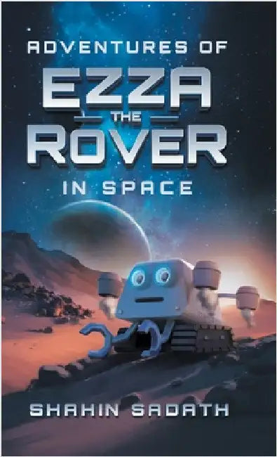 Adventures of Ezza the Rover in Space by Sadath, Shahin