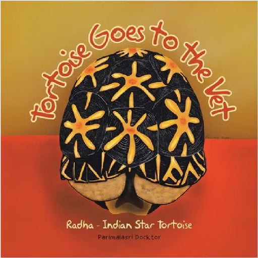 Tortoise Goes to the Vet: Radha - Indian Star Tortoise by Docktor, Parimalasri