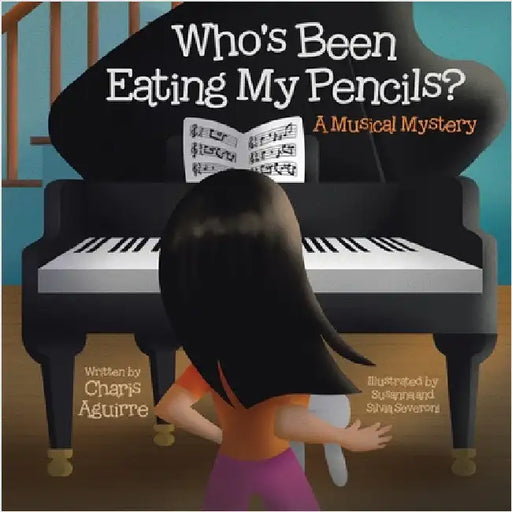 Who's Been Eating My Pencils?: A Musical Mystery by Aguirre, Charis